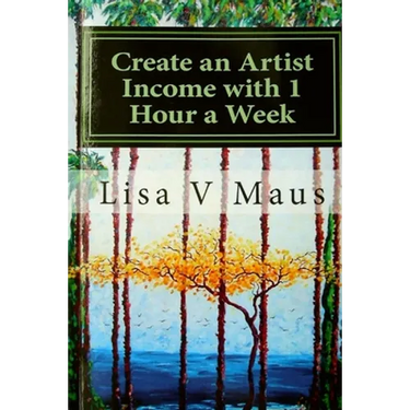 Create an Artist Income with 1 Hour a Week: The Best Book on Amazon for n Artist Income