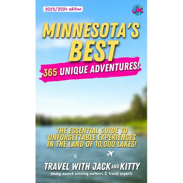 Minnesota's Best: 365 Unique Adventures - The Essential Guide to Unforgettable Experiences in the Land of 10,000 Lakes