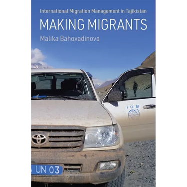 Making Migrants: International Migration Management in Tajikistan