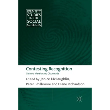 Contesting Recognition: Culture, Identity and Citizenship