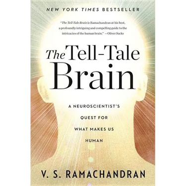 The Tell-Tale Brain: A Neuroscientist's Quest for What Makes Us Human