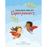 Feelings Are My Superpowers