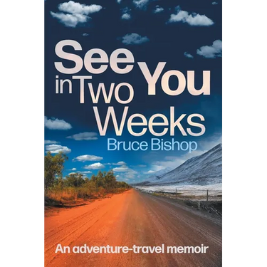 See You in Two Weeks: An adventure-travel memoir