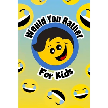 Would You Rather For Kids: The funny and often thought provoking family fun game for kids of all ages