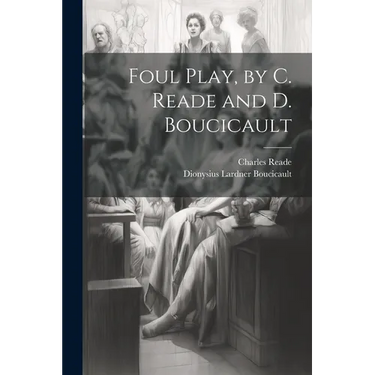 Foul Play, by C. Reade and D. Boucicault
