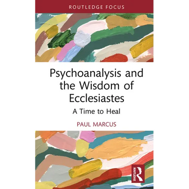 Psychoanalysis and the Wisdom of Ecclesiastes: A Time to Heal