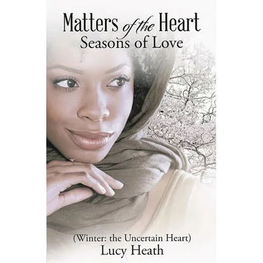 Matters of the Heart Seasons of Love (Winter: The Uncertain Heart)
