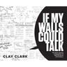 If My Walls Could Talk: The Notes, Quotes, & Epiphanies I've Written On My Office Walls