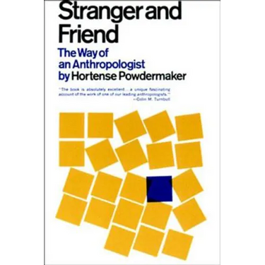 Stranger and Friend: The Way of an Anthropologist