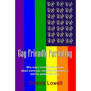 Gay-Friendly Parenting: Why every child needs to learn about same-sex romantic attractions - and the sooner the better