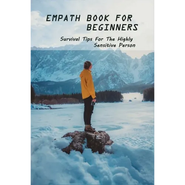 Empath Book For Beginners: Survival Tips For The Highly Sensitive Person: Narcissist Abuse Book