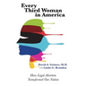 Every Third Woman in America: How Legal Abortion Transformed Our Nation