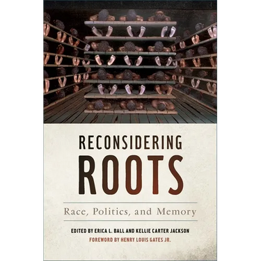 Reconsidering Roots: Race, Politics, and Memory