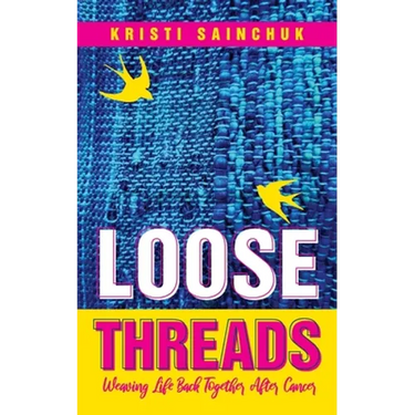 Loose Threads: Weaving Life Back Together After Cancer