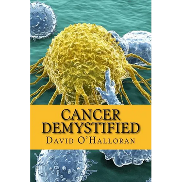 Cancer Demystified (Colour version): Cells, Tissues & Cancer