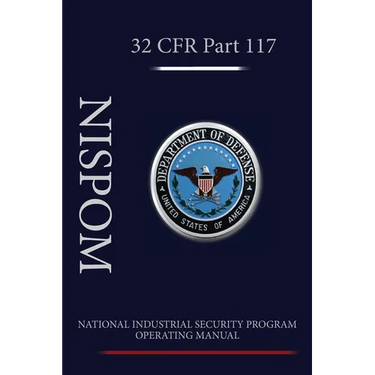 National Industrial Security Program Operating Manual (NISPOM)