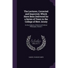 The Lectures, Corrected and Improved, Which Have Been Delivered for a Series of Years in the College of New Jersey: On the Subjects of Moral and Polit