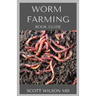 Worm Farming Book Guide: The Natural Definitive Guide To Breeding And Composting Of Worms for Farming