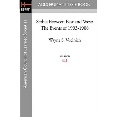 Serbia Between East and West: The Events of 1903-1908