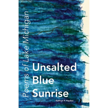Unsalted Blue Sunrise: Poems of Lake Michigan