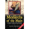 The Monarchs of the Main: a Classic Account of the Buccaneers & Pirates of the Great Age of Sail