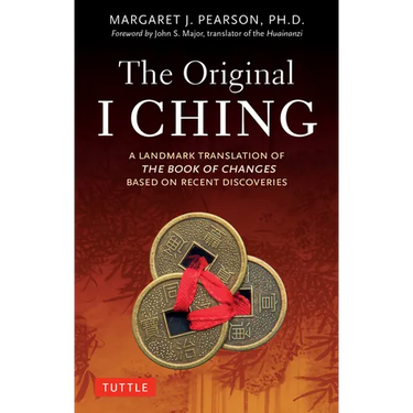 The Original I Ching: A Landmark Translation of the Book of Changes Based on Recent Discoveries