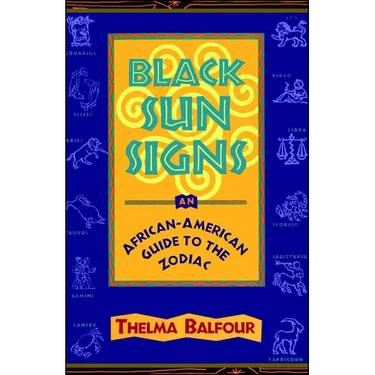 Black Sun Signs: An African-American Guide to the Zodiac