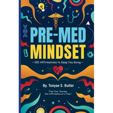 Pre-Med Mindset: 100 Affirmations to Keep You Going