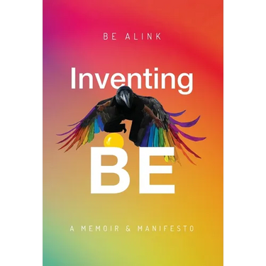 Inventing BE: A Memoir and Manifesto