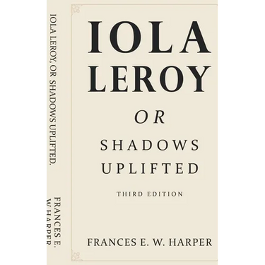Iola Leroy, Or Shadows Uplifted