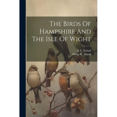 The Birds Of Hampshire And The Isle Of Wight