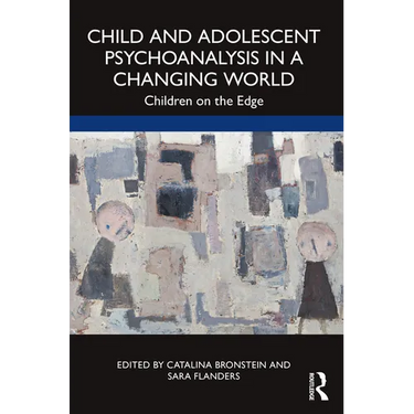 Child and Adolescent Psychoanalysis in a Changing World: Children on the Edge