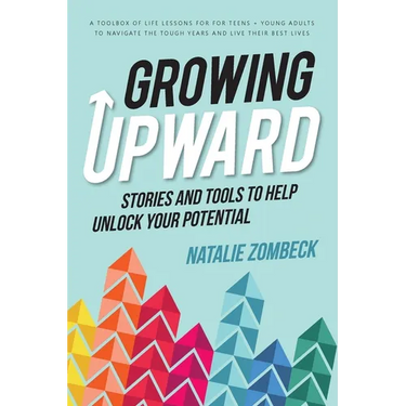 Growing Upward: Stories and Tools to Help Unlock Your Potential