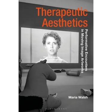 Therapeutic Aesthetics: Performative Encounters in Moving Image Artworks