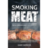 Smoking Meat: Ultimate Smoker Cookbook for Real Barbecue, The Art of Smoking Meat for Real Pitmasters