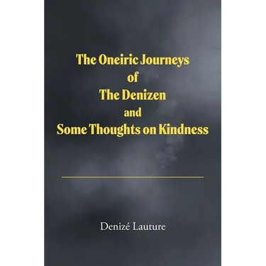 The Oneiric Journeys of the Denizen and Some Thoughts on Kindness