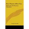How Planets Affect You: Philosophy of Planetary Vibrations