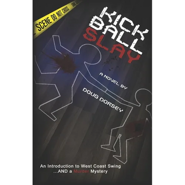 Kick Ball Slay: An Introduction to West Coast Swing... AND a Murder Mystery