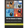 The Four Elements of Thinking: Reasoning, Creativity, Synthesis, Evaluation