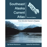 Southeast Alaska Current Atlas: From Grenville to Skagway, Second Edition