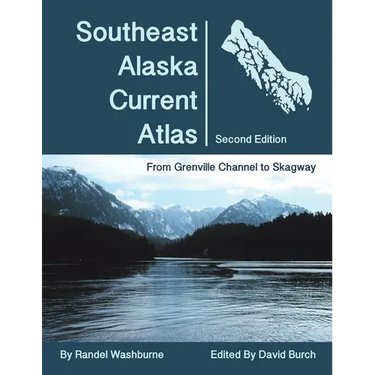 Southeast Alaska Current Atlas: From Grenville to Skagway, Second Edition