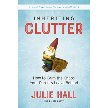 Inheriting Clutter: How to Calm the Chaos Your Parents Leave Behind