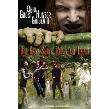 Ohio Ghost Hunter Guide VIII: Ohio Ghost Stories, Haunts and Legends