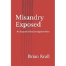 Misandry Exposed: An Exposé of Sexism Against Men