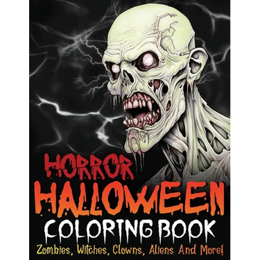 Horror Halloween Coloring Book: Zombies, Witches, Clowns, Aliens And More!