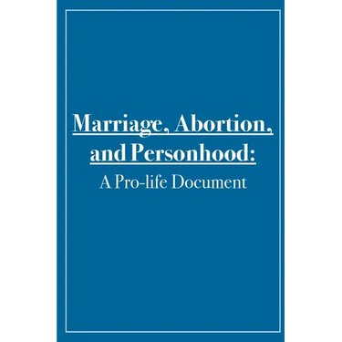Marriage, Abortion, and Personhood: A Pro-life Document
