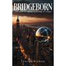 BRIDGEBORN, A Novel of Two Worlds on the Edge of Collapse