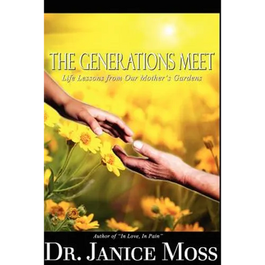 The Generations Meet: Life Lessons from Our Mother's Gardens