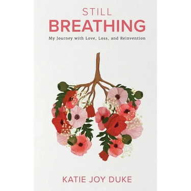 Still Breathing: My Journey with Love, Loss, and Reinvention