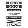 The Wisdom of the Gods: Voices of the Dead: Fantasy, Fraud or Fact?